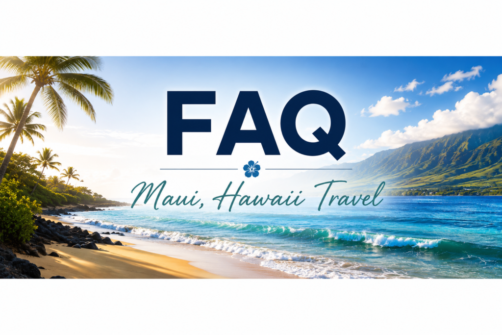 Maui FAQ travel info
